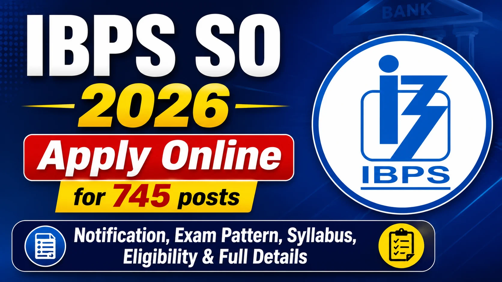 IBPS SO 2026 Recruitment Apply Online for 745 posts - Notification, Exam Pattern, Syllabus, Eligibility & Full Details