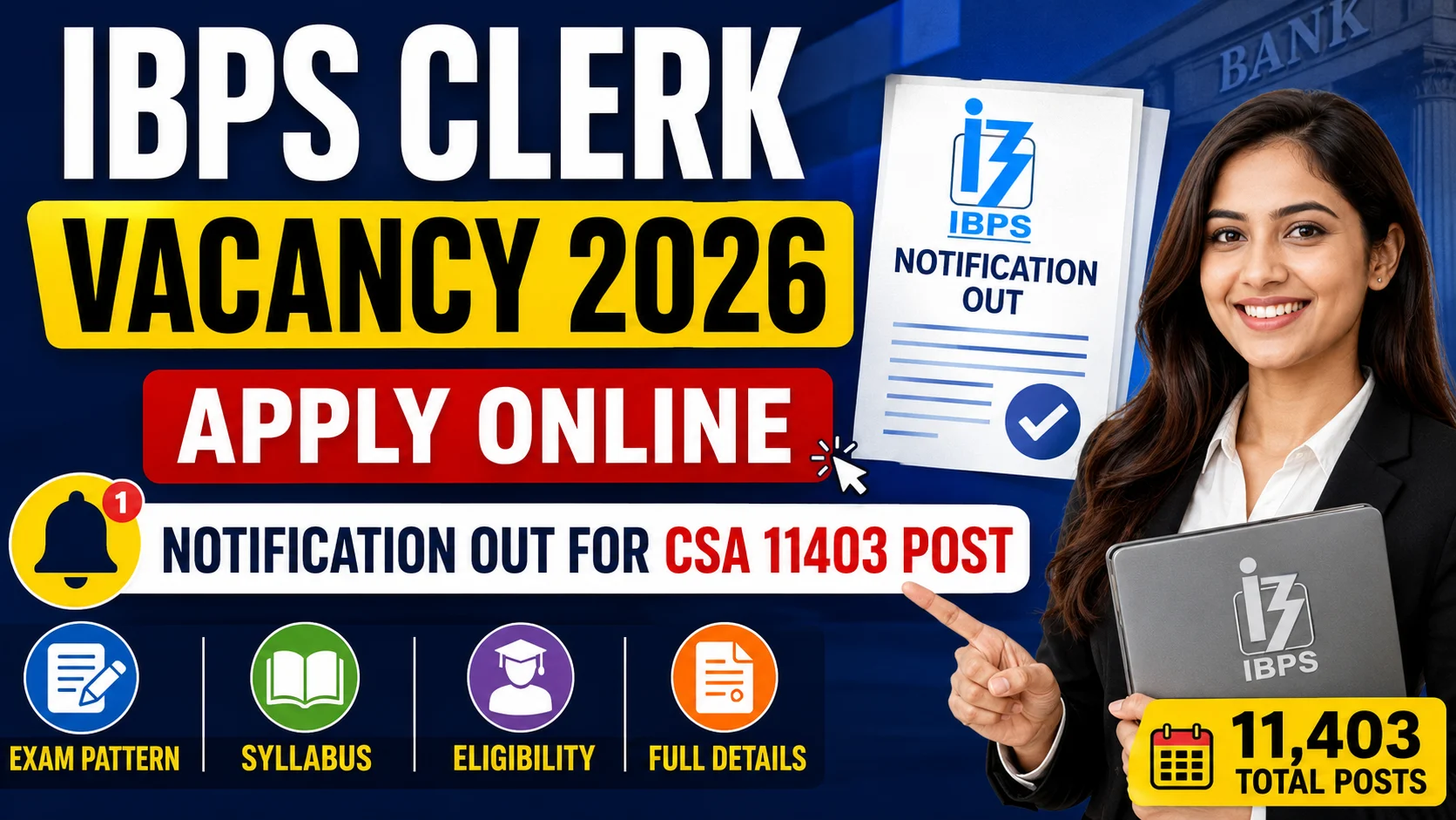 IBPS Clerk Vacancy 2026 Apply Online: Notification Out for CSA 11403 Post, Exam Pattern, Syllabus, Eligibility & Full Details